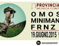 Provincia Meccanica con Omosumo, MinimAnimalist e Frnz